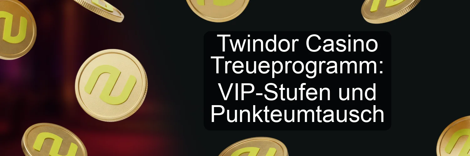 Twindor Casino Treueprogramm: VIP-Stufen und Punkteumtausch